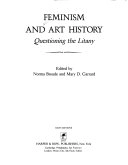 Feminism and art history : questioning the litany; Norma Broude, Mary D. Garrard; 1982