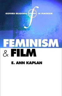Feminism and film; E. Ann Kaplan; 2000