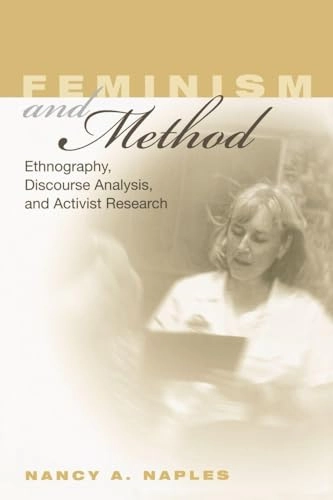 Feminism and method : ethnography, discourse analysis, and activist research; Nancy A. Naples; 2003