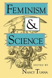 Feminism and science; Nancy Tuana; 1989