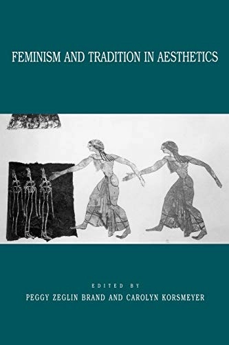 Feminism and tradition in aesthetics; Peggy Zeglin Brand, Carolyn Korsmeyer; 1995