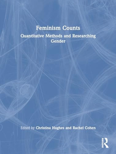 Feminism counts : quantitative methods and researching gender; Christina Hughes, Rachel Lara Cohen; 2012