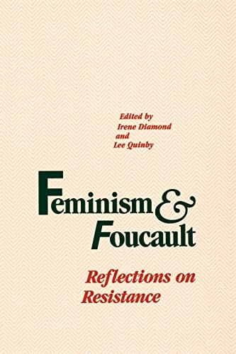 Feminism & Foucault : reflections on resistance; Lee Quinby, Irene Diamond; 1988