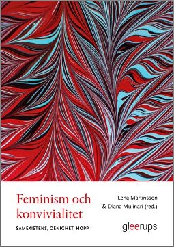 Feminism och konvivialitet - samexistens, oenighet, hopp; Lena Martinsson, Diana Mulinar; 2023