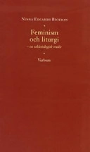 Feminism och liturgi : en ecklesiologisk studie = Feminism and liturgy : an ecclesiological study; Ninna Edgardh; 2001