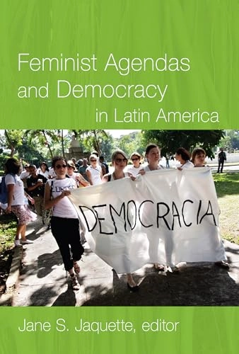 Feminist agendas and democracy in Latin America; Jane S. Jaquette; 2009