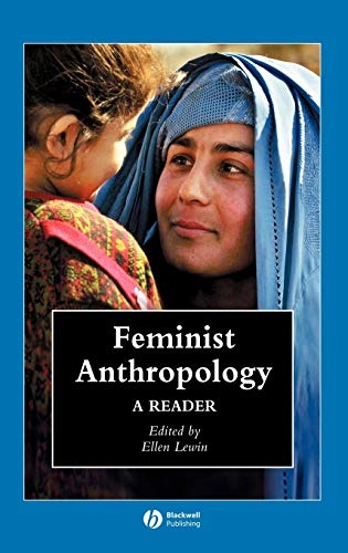 Feminist Anthropology: A Reader; Editor:Ellen Lewin; 2006