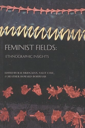 Feminist fields : ethnographic insights; Rae Bridgman; 1999