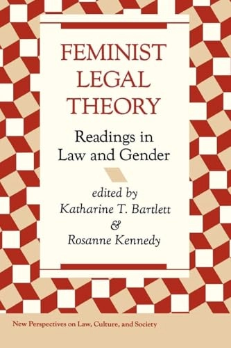 Feminist legal theory : readings in law and gender; Katherine Bartlett, Rosanne Kennedy; 1991