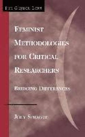 Feminist methodologies for critical researchers : bridging differences; Joey Sprague; 2005