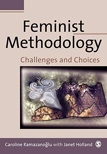 Feminist methodology : challenges and choices; Caroline Ramazanoǧlu; 2002