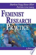 Feminist research practice : a primer; Sharlene Nagy Hesse-Biber; 2007