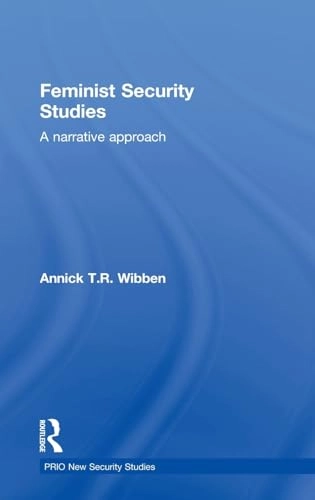 Feminist security studies : a narrative approach; Annick T. R. Wibben; 2011