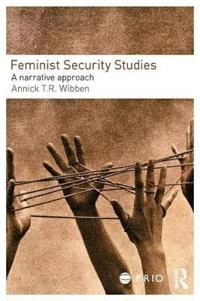 Feminist security studies : a narrative approach; Annick T. R. Wibben; 2011