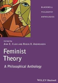 Feminist Theory: A Philosophical Anthology; Editor:Ann Cudd, Editor:Robin Andreasen; 2005