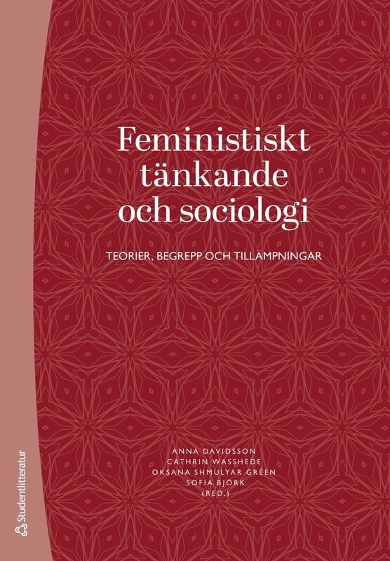 Feministiskt tänkande och sociologi - Teorier, begrepp och tillämpningar; Anna Davidsson, Cathrin Wasshede, Oksana Shmulyar Gréen, Sofia Björk, Karin Allard, Carita Bengs, Linnéa Bruno, Johanna Esseveld, Jessika Grahm, Annika Jonsson, Birgitta Jordansson, Catharina Landström, Nina Lykke, Sanja Magdalenic, Diana Mulinari, Öncel Naldemirci, Lotte Schack, Linda Soneryd, Sara Uhnoo, Åsa Wettergren, Maria Wiklund; 2025