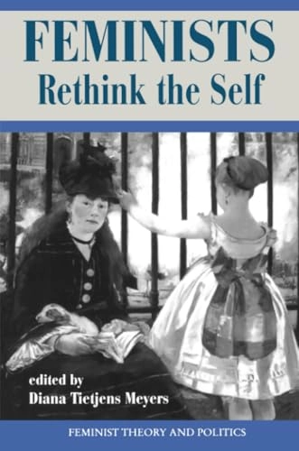 Feminists rethink the self; Diana T Meyers; 1997