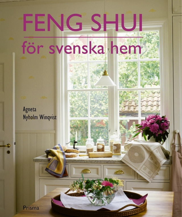 Feng shui för svenska hem; Agneta Nyholm Winqvist; 2002