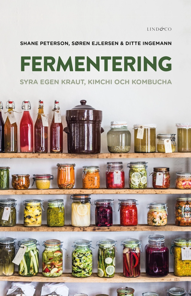 Fermentering : syra egen kraut, kimchi och kombucha; Shane Peterson, Søren Ejlersen, Ditte Ingemann; 2019