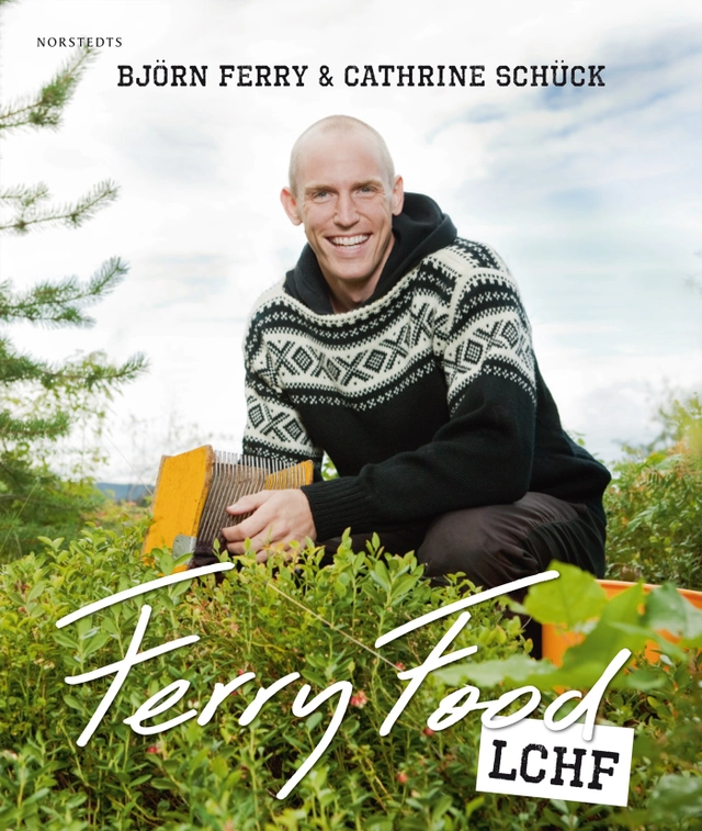 Ferry food : LCHF; Cathrine Schück, Björn Ferry; 2011