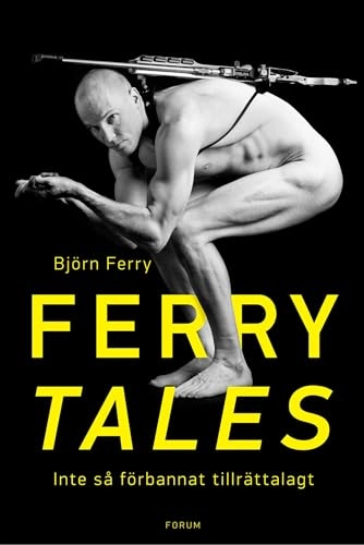 Ferry tales : inte så förbannat tillrättalagt; Björn Ferry; 2014