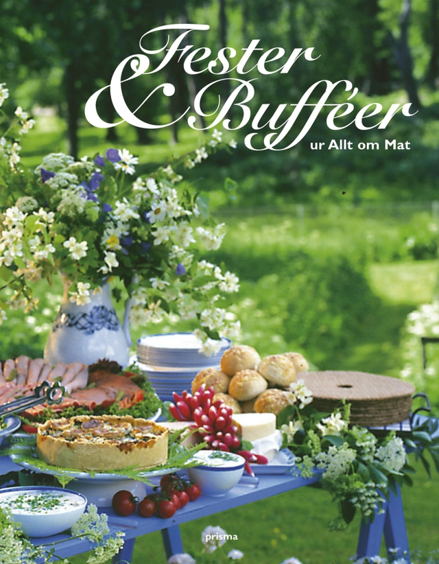 Fester & bufféer : ur Allt om mat; Allt om mat; 2005