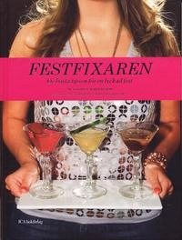 Festfixaren : De bästa tipsen för en lyckad fest; Linnea Johansson, Robert Andersson; 2006