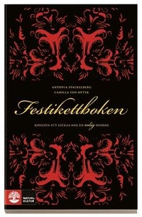Festikettboken : konsten att lyckas med en rolig middag; Camilla von Otter, Antonia Stackelberg; 2008