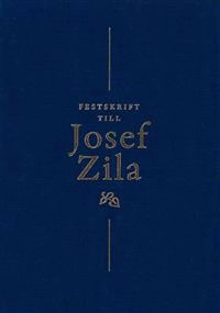 Festskrift till Josef Zila; Andreas Anderberg; 2013