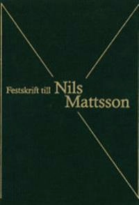Festskrift till Nils Mattsson; Kristina Ståhl, Per Thorell; 2005