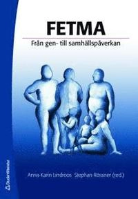 Fetma : från gen- till samhällspåverkan; Stephan Rössner, Anna-Karin Lindroos; 2007