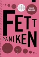 Fettpaniken; Marie Carlsson; 2007