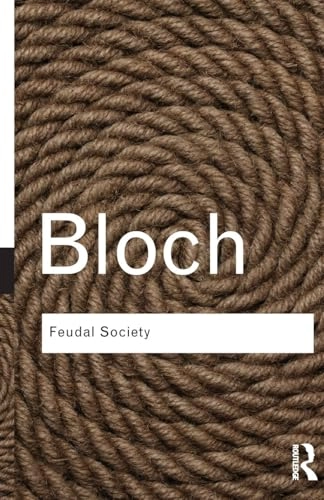 Feudal Society; Marc Bloch; 2014