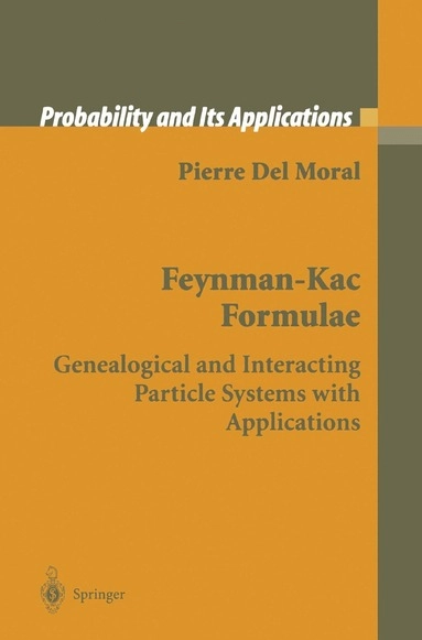 Feynman-Kac formulae : genealogical and interacting particle systems with applications; Pierre Del Moral; 2004