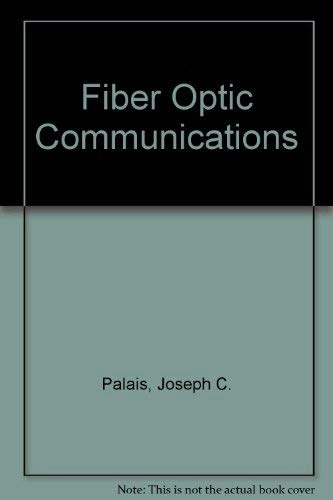 Fiber optic communications; Joseph C. Palais; 1988
