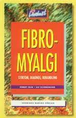 Fibromyalgi : symtom, diagnos, behandling; Robert Olin, Ulf Schenkmanis, Lars "Geson" Andersson, Lotta Persson; 1996