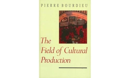 Field of cultural production - essays on art and literature; Pierre Bourdieu; 1993