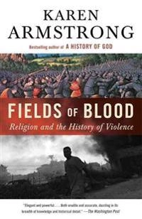 Fields of Blood; Karen Armstrong; 2015