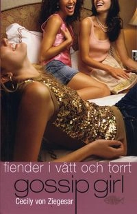 Fiender i vått och torrt; Cecily von Ziegesar; 2008