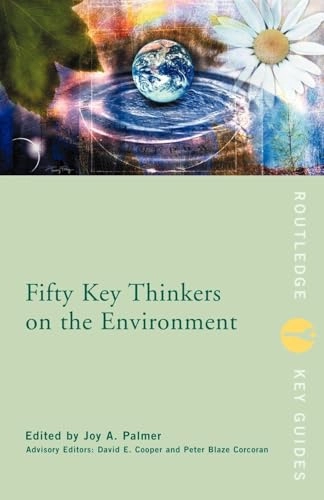 Fifty key thinkers on the environment; Joy Palmer, David E. Cooper, Peter Blaze Corcoran; 2000