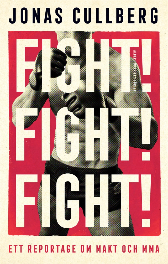 Fight! Fight! Fight! : Ett reportage om makt och MMA; Jonas Cullberg; 2026