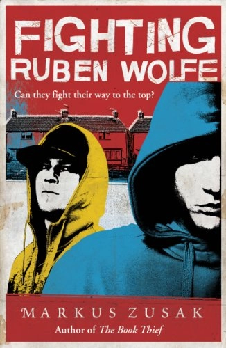 Fighting Ruben Wolfe; Markus Zusak; 2010