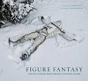 Figure Fantasy: The Pop Culture Photography of Daniel Picard; Daniel Picard; 2015