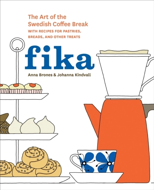 Fika; Anna Brones, Johanna Kindvall; 2015
