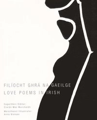 Filíocht ghrá na Gaeilge = Love poems in Irish; Ciaran Mac Murchaidh; 2008
