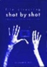Film directing shot by shot : visualizing from concept to screen; Steven Douglas Katz; 1991