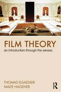 Film theory : an introduction through the senses; Thomas Elsaesser; 2010