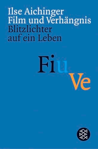 Film und Verhängnis : Blitzlichter auf ein Leben; Ilse Aichinger; 2003