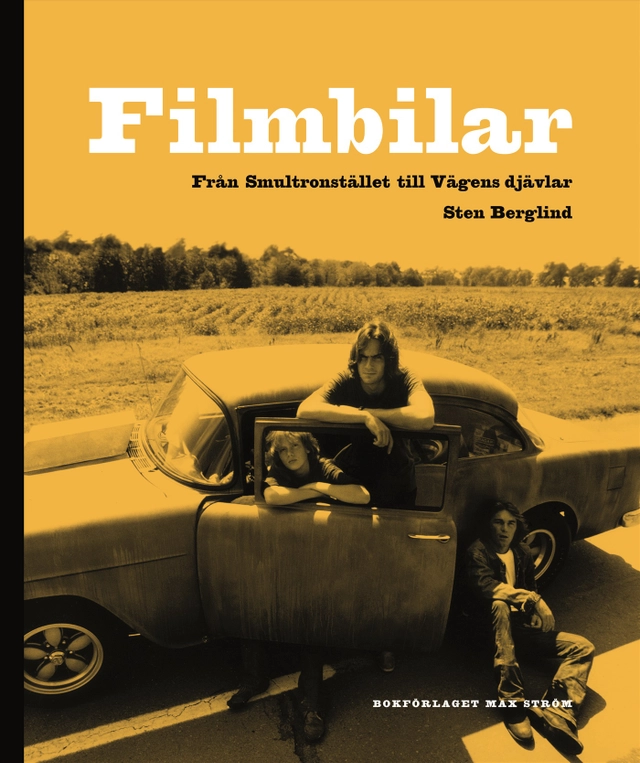 Filmbilar : från Smultronstället till Vägens djävlar; Sten Berglind; 2009