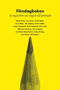 Filmdagboken : 15 regissörer om vägen till premiär; Jon Asp, Milad Alami, Jens Assur, Cecilia Björk, Anna Eborn, Mia Engberg, Karin Fahlén, Jesper Ganslandt, Peter Grönlund, Carl Javér, Mikel Cee Karlsson, Lisa Langseth, Lina Maria Mannheimer, Emily Norling, Carl Olsson, Olof Spaak; 2020